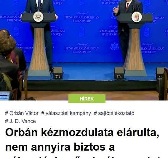 Orbán kézmozdulata elárulta, nem annyira biztos a választási győzelmében, mint J. D. Vance