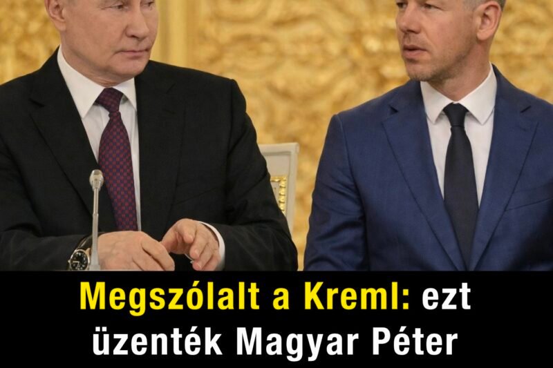 Megszólalt a Kreml: ezt üzenték Magyar Péternek