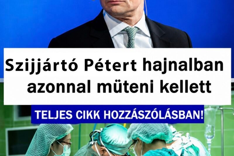 Azonnal műteni kellett, nagy az aggodalom – itt van minden, amit tudni lehet Szijjártó Péter állapotáról