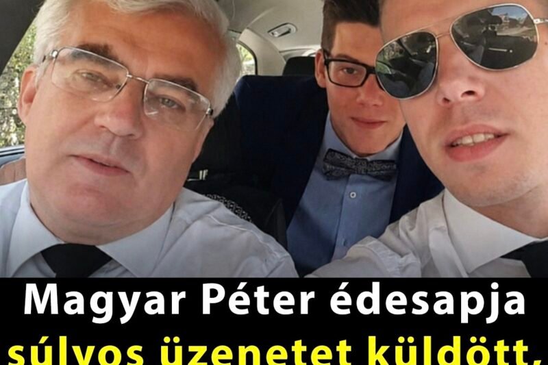 Magyar Péter édesapja súlyos üzenetet küldött, miután fiát megválasztották