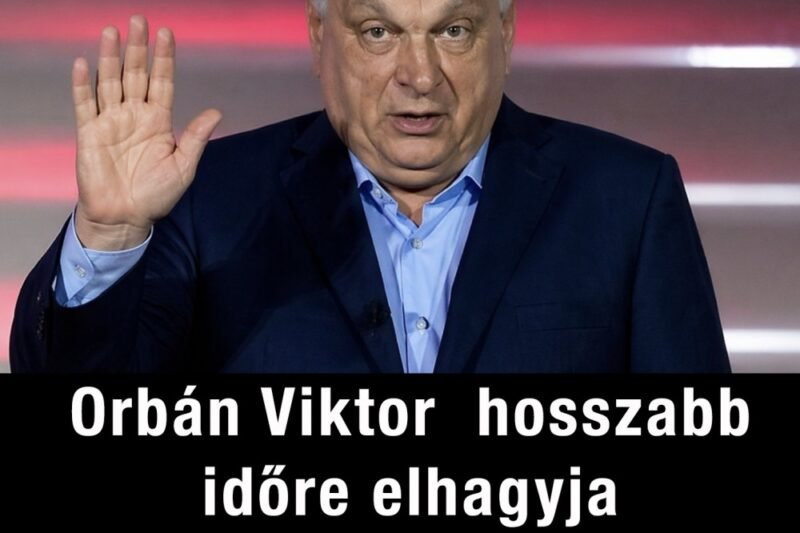 itt a vége !Orbán Viktor hosszabb időre elhagyja Magyarországot –