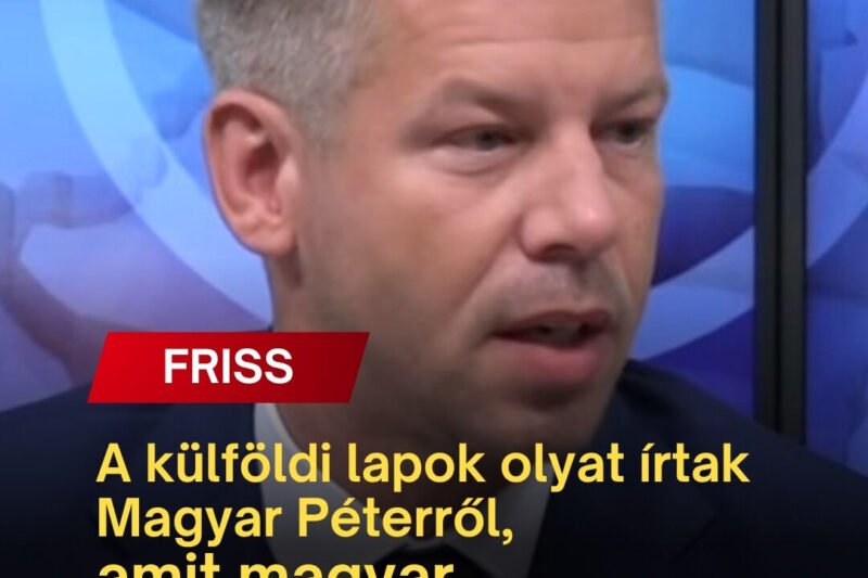 A külföldi újságok olyat írtak Magyar Péterről, amit magyar miniszterelnökről még soha