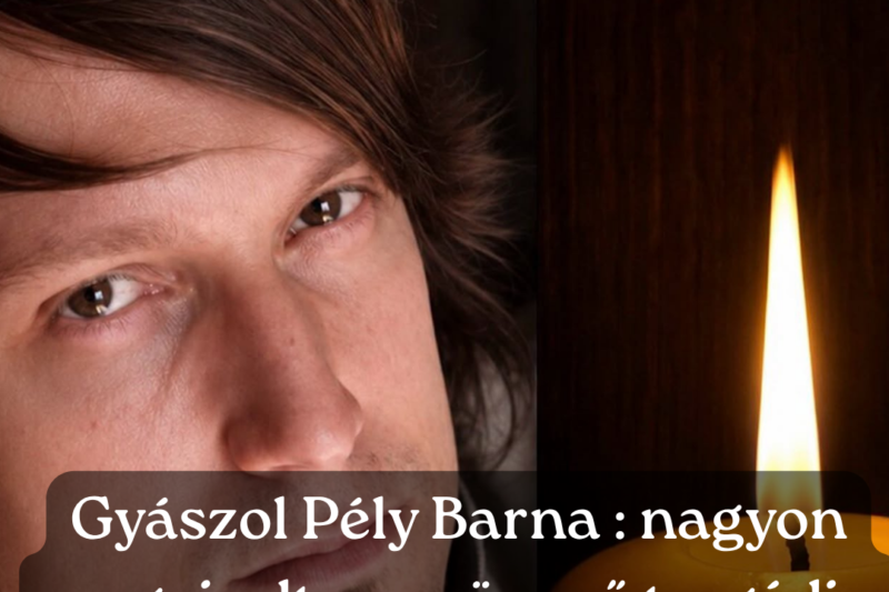 Gyászol Pély Barna : nagyon megviselte a szörnyű tragédia